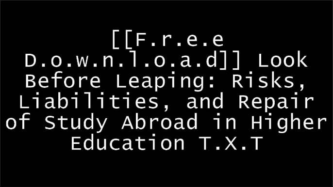 [cn9Ua.[F.r.e.e] [D.o.w.n.l.o.a.d]] Look Before Leaping: Risks, Liabilities, and Repair of Study Abroad in Higher Education by Gregory F. Malveaux TXT