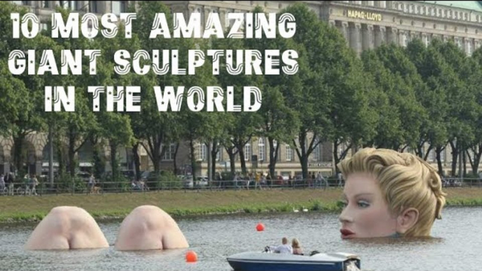 10 Most Amazing GIANT SCULPTURE in The World