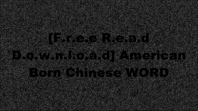 [47kRE.[F.r.e.e R.e.a.d D.o.w.n.l.o.a.d]] American Born Chinese by Gene Luen YangLoris ChenJim OttavianiWilliam Shakespeare [D.O.C]