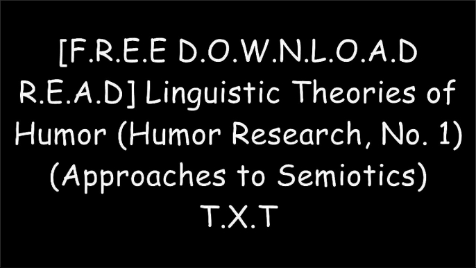 [8wTxj.[Free Read Download]] Linguistic Theories of Humor (Humor Research, No. 1) (Approaches to Semiotics) by Salvatore Attardo ZIP