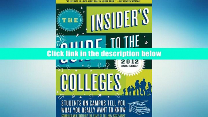 Ebook Online The Insider s Guide to the Colleges, 2012: Students on Campus Tell You What You