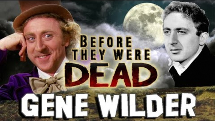 GENE WILDER - Before They Were DEAD - WILLY WONKA
