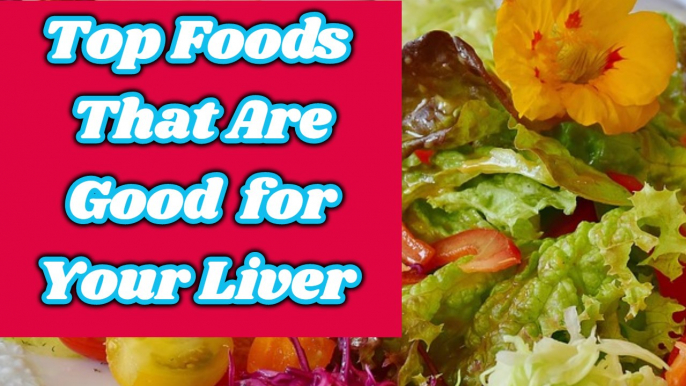 11 Foods That Are Good for Your Liver | Foods That Help Keep Your Liver Healthy | Liver Diet Tips