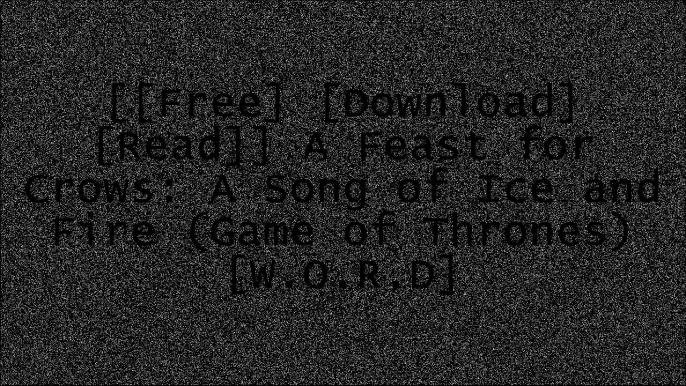 [FhmPu.[F.R.E.E R.E.A.D D.O.W.N.L.O.A.D]] A Feast for Crows: A Song of Ice and Fire (Game of Thrones) by George R. R. MartinGeorge R. R. MartinGeorge R. R. MartinGeorge R. R. Martin K.I.N.D.L.E