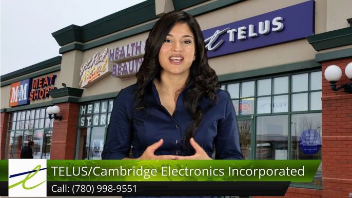 TELUS/Cambridge Electronics Incorporated Fort SaskatchewanOutstandingFive Star Review by Char...