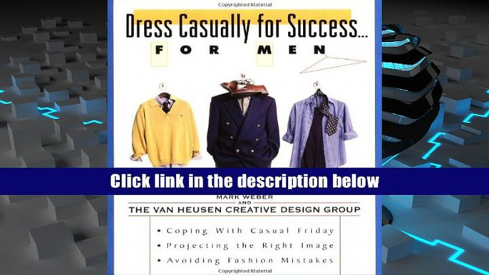 Ebook Dress Casually for Success...for Men: The Art of Dressing Down in Today s Workplace Mark