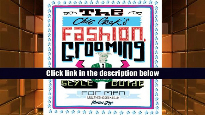 Ebook The Chic Geek s: Fashion, Grooming and Style Guide for Men Marcus Jaye DOWNLOAD