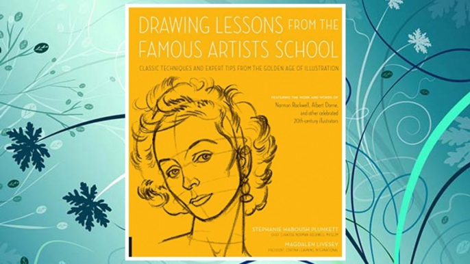 Download PDF Drawing Lessons from the Famous Artists School: Classic Techniques and Expert Tips from the Golden Age of Illustration - Featuring the work and words ... illustrators (Art Studio Classics) FREE