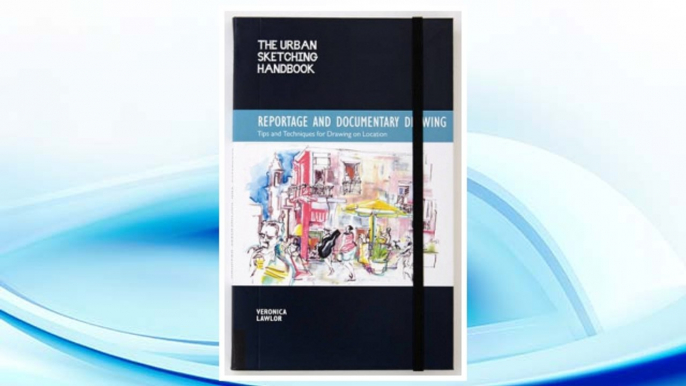 Download PDF The Urban Sketching Handbook: Reportage and Documentary Drawing: Tips and Techniques for Drawing on Location (Urban Sketching Handbooks) FREE