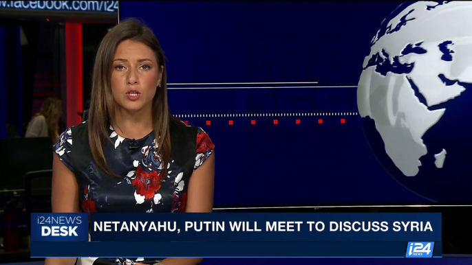 i24NEWS DESK | Netanyahu, Putin will meet to discuss Syria | Sunday, August 20th 2017