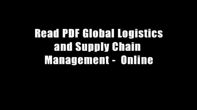 Read PDF Global Logistics and Supply Chain Management -  Online