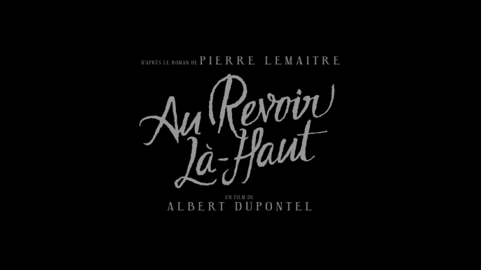 Au Revoir Là-Haut (Albert Dupontel, 2017) : bande annonce complète HD