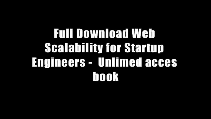 Full Download Web Scalability for Startup Engineers -  Unlimed acces book