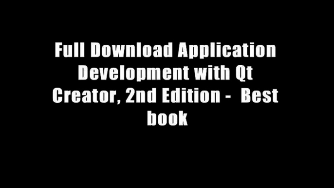 Full Download Application Development with Qt Creator, 2nd Edition -  Best book