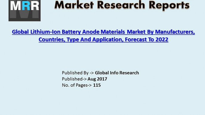 Global Lithium-Ion Battery Anode Materials Market 2017 Analysis by Sales, Industry Growth, and Application Forecast to 2