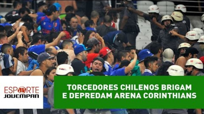 Torcedores chilenos brigam e depredam Arena Corinthians