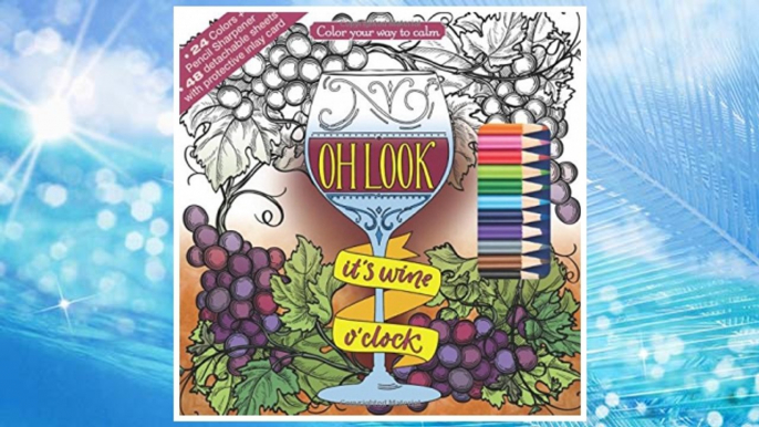 Download PDF Oh Look It's Wine O'Clock Adult Coloring Book Set With 24 Colored Pencils and Pencil Sharpener Included: Color Your Way To Calm FREE