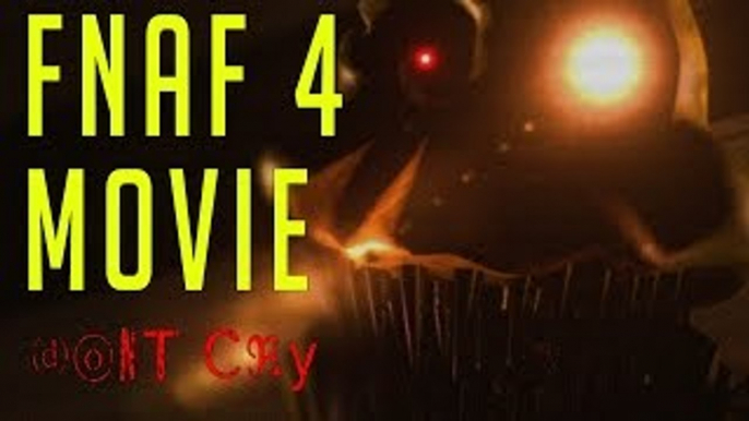 FNAF LIVE ACTION MOVIE DONT CRY