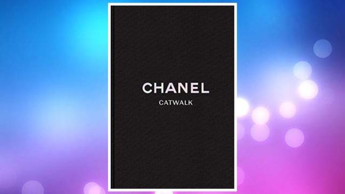 Download PDF Chanel: The Complete Karl Lagerfeld Collections (Catwalk) FREE