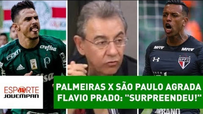 Palmeiras x São Paulo agrada a Flavio Prado: "surpreendeu!"