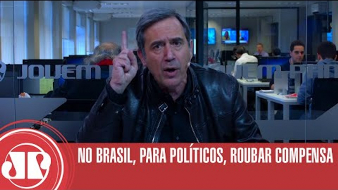 No Brasil, para políticos, roubar compensa | Marco Antonio Villa | Jovem Pan