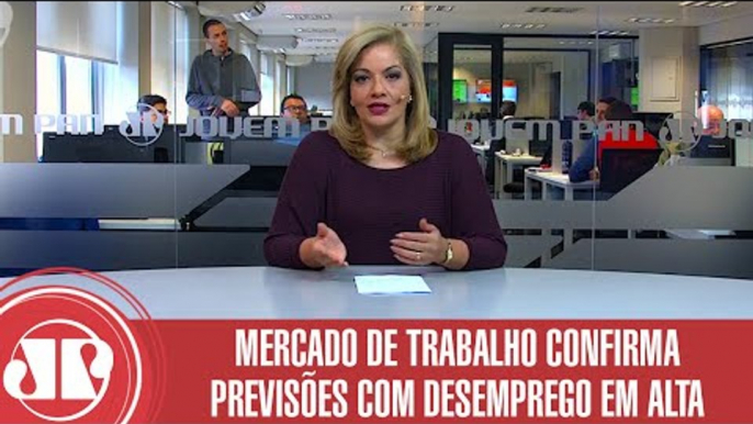 Mercado de Trabalho confirma previsões com desemprego em alta | Denise Campos de Toledo | Jovem Pan