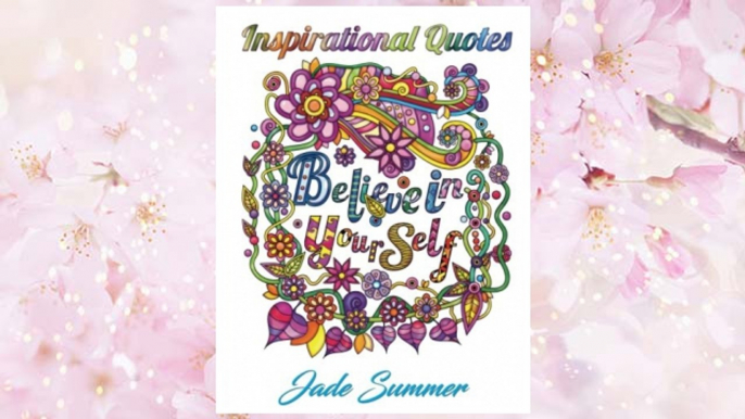 Inspirational Quotes: An Adult Coloring Book with Motivational Sayings, Positive Affirmations, and Flower Design Patterns for Relaxation and Stress Relief FREE Download PDF