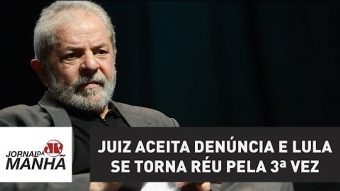 Juiz aceita denúncia e Lula se torna réu pela 3ª vez | Jornal da Manhã | Jovem Pan