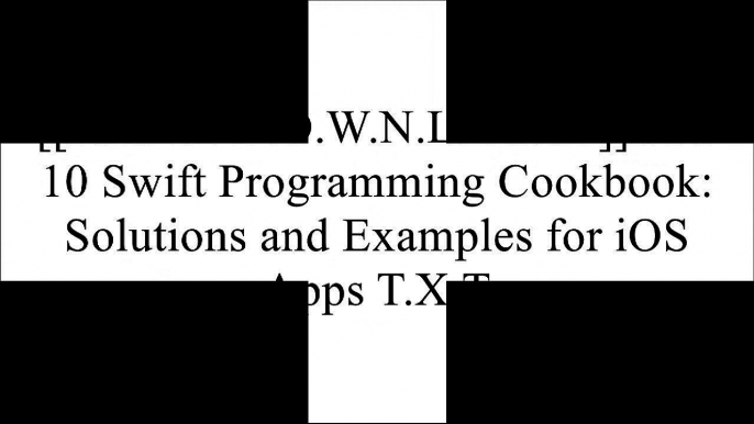 [n4Cgz.[F.r.e.e D.o.w.n.l.o.a.d R.e.a.d]] iOS 10 Swift Programming Cookbook: Solutions and Examples for iOS Apps by Vandad NahavandipoorParis Buttfield-AddisonErik AzarMatt Neuburg PPT