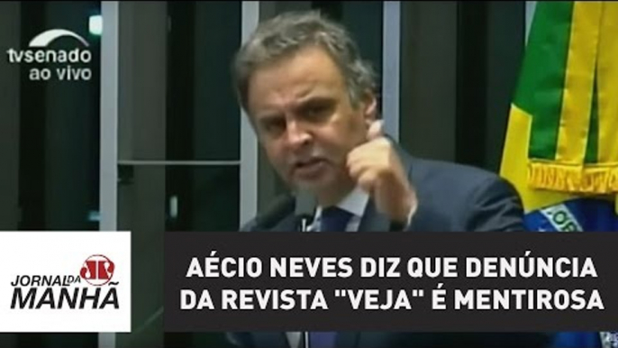 Aécio Neves diz que denúncia da revista "Veja" é mentirosa | Jornal da Manhã