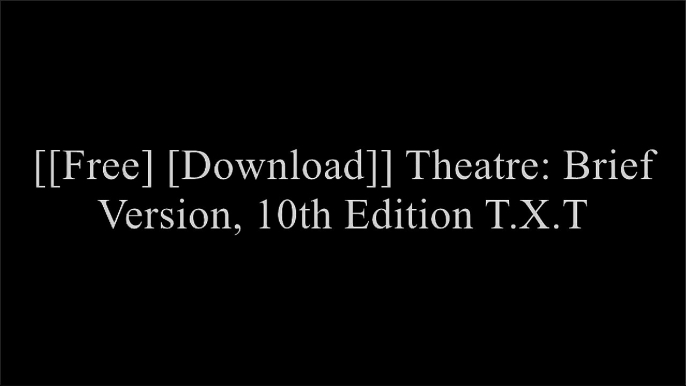 [8S9nY.[F.R.E.E] [R.E.A.D] [D.O.W.N.L.O.A.D]] Theatre: Brief Version, 10th Edition by Robert CohenAugust WilsonAlbert M. CraigRobert Cohen EPUB