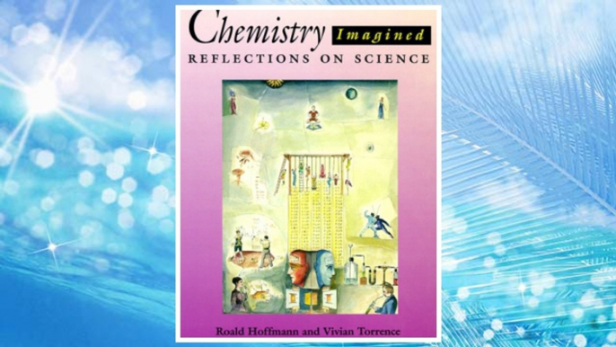 Download PDF Chemistry Imagined Reflections on Science FREE