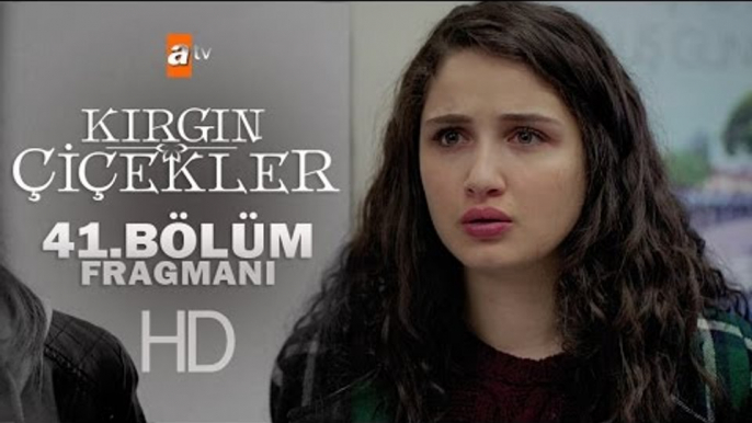 Kırgın Çiçekler 41. Bölüm Fragmanı - atv