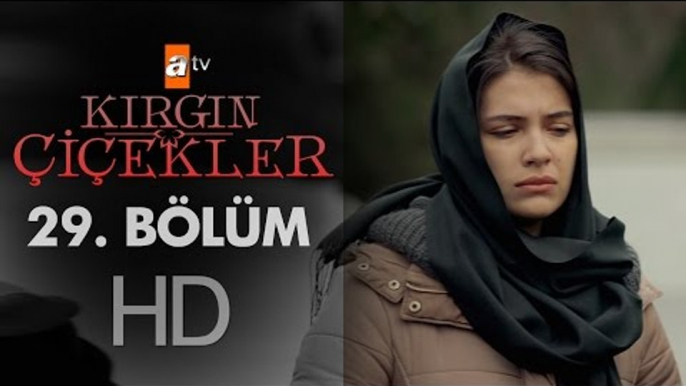 Kırgın Çiçekler 29. Bölüm - atv