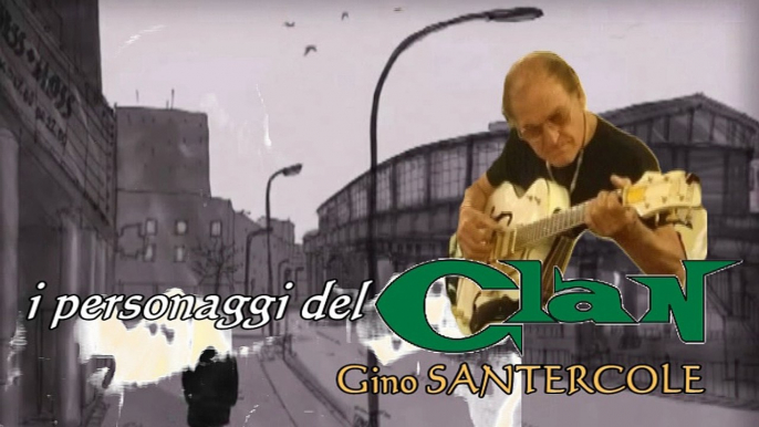 I PERSONAGGI DEL CLAN (Gino Santercole)  Terza Puntata