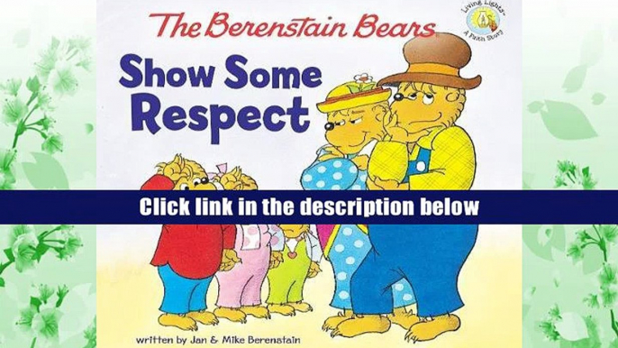 Ebook The Berenstain Bears Show Some Respect (Berenstain Bears/Living Lights) FULL