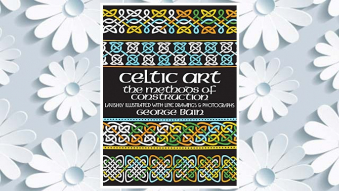 Download PDF Celtic Art: The Methods of Construction (Dover Art Instruction) FREE