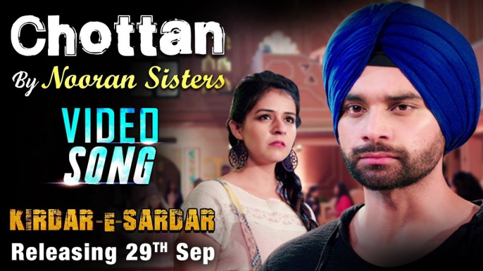 Chottan Full HD Video Song Nooran Sisters - Nav Bajwa, Neha Pawar - Kirdar E Sardar - New Punjabi Songs 2017