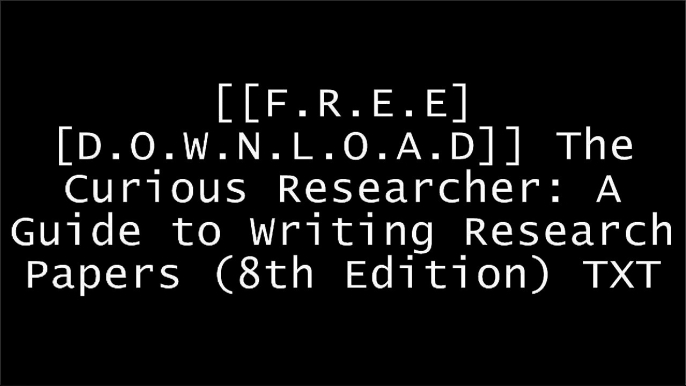 [d5zyZ.F.R.E.E R.E.A.D D.O.W.N.L.O.A.D] The Curious Researcher: A Guide to Writing Research Papers (8th Edition) by Bruce BallengerChristian R. WeisserCarl S. WarrenNicholas Carr [R.A.R]