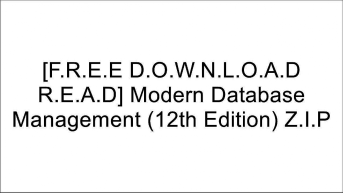 [oyvr7.[F.r.e.e R.e.a.d D.o.w.n.l.o.a.d]] Modern Database Management (12th Edition) by Jeffrey A. Hoffer, Ramesh Venkataraman, Heikki TopiY. Daniel LiangAlice RischertJerry FitzGerald TXT