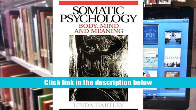 Read Online  Somatic Psychology: Body, Mind and Meaning Linda Hartley Pre Order