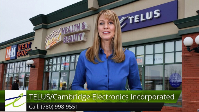 TELUS/Cambridge Electronics Incorporated Fort SaskatchewanSuperbFive Star Review by Blake Mat...