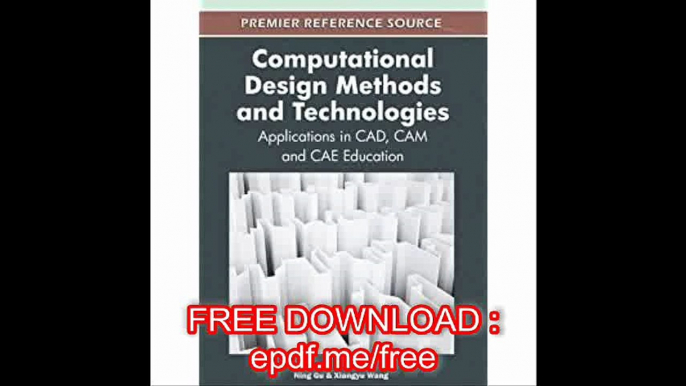 Computational Design Methods and Technologies Applications in CAD, CAM and CAE Education