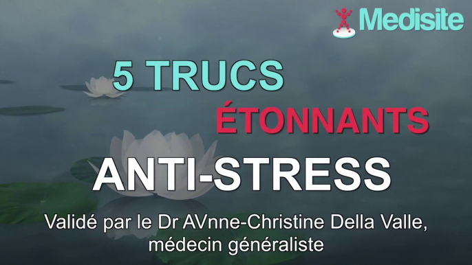 5 trucs étonnants anti-stress