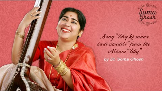 Song “Ishq ki maar badi dardili” from the Album “Ishq” by Dr. Soma Ghosh