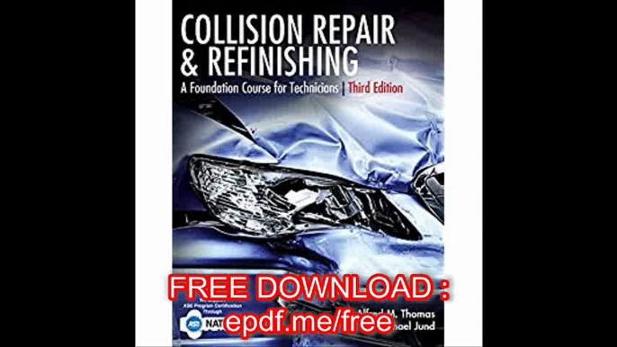 Collision Repair and Refinishing A Foundation Course for Technicians