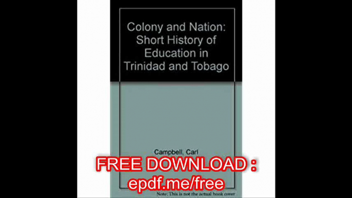 Colony and Nation Short History of Education in Trinidad and Tobago