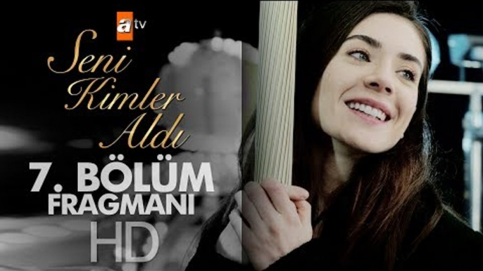 Seni Kimler Aldı 7. Bölüm Fragmanı