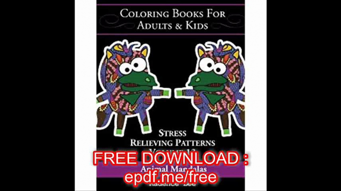 Coloring Books For Adults & Kids Animal Mandalas Stress Relieving Patterns (Volume 13), 48 Unique Designs To Color