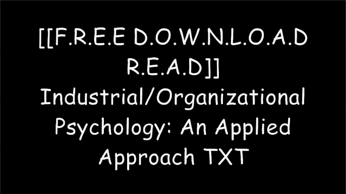 [J3A50.F.R.E.E D.O.W.N.L.O.A.D R.E.A.D] Industrial/Organizational Psychology: An Applied Approach by Michael G. AamodtDeborah BarrettTheresa L. WhitePaul C. Green KINDLE